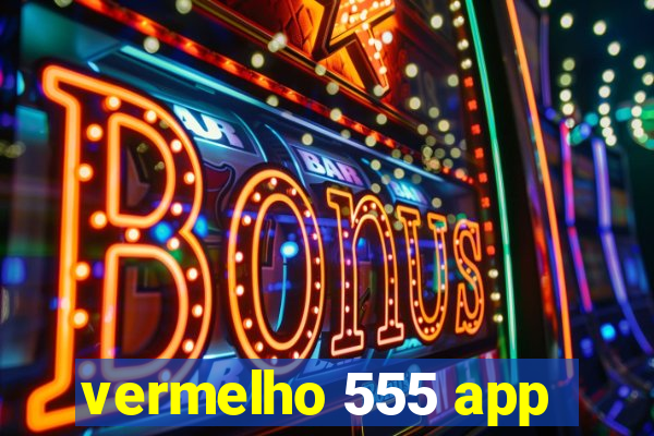 vermelho 555 app